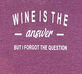 Wine Is The Answer Tee